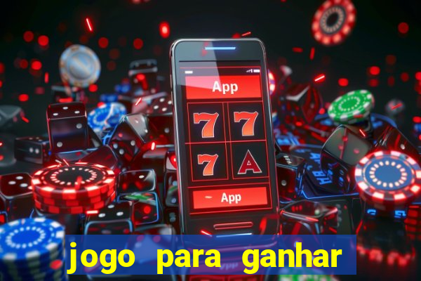 jogo para ganhar dinheiro gratis